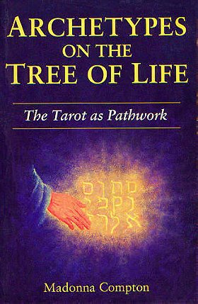 Archetypes on the Tree of Life: The Tarot as Pathwork