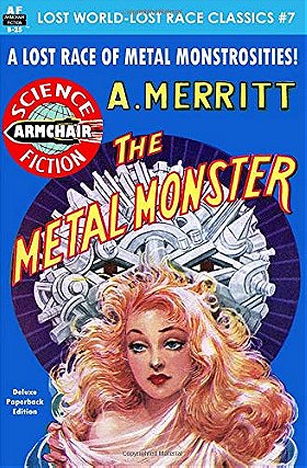 The Metal Monster (Lost Word-Lost Race Classics)