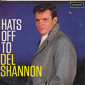 Hats Off to Del Shannon