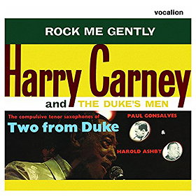 Harry Carney - Rock Me Gently & Harold Ashby/Paul Gonsalves - Two from Duke
