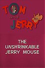 The Unshrinkable Jerry Mouse
