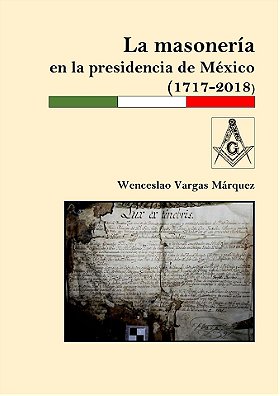 La masonería en la presidencia de México (1717–2018)