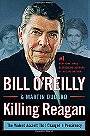Killing Reagan: The Violent Assault That Changed a Presidency (Bill O