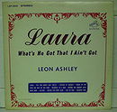 Leon Ashley - Laura What's He got That I Ain't got