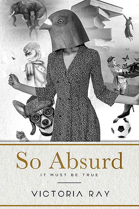So Absurd It Must Be True: funny tales for dirty minds (Unique and Absurd Book 1)