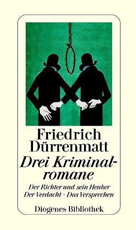 Drei Kriminalromane: Der Richter und sein Henker., Der Verdacht, Das Versprechen