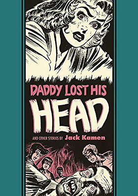 Daddy Lost His Head And Other Stories (The EC Comics Library, 20)