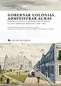 GOBERNAR COLONIAS, ADMINISTRAR ALMAS — PODER COLONIAL Y ÓRDENES RELIGIOSAS EN LOS IMPERIOS IBÉRICOS (1808-1930)