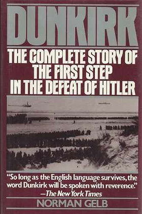 Dunkirk: The Complete Story of the First Step in the Defeat of Hitler