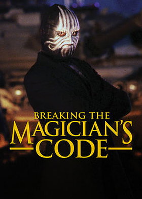 Breaking the Magician's Code: Magic's Biggest Secrets Finally Revealed                              
