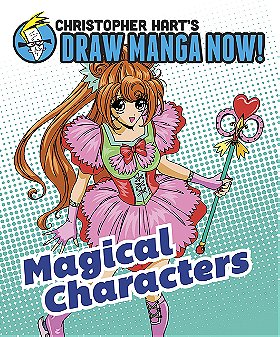 Magical Characters: Christopher Hart's Draw Manga Now!