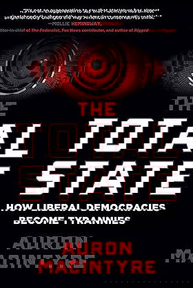 The Total State: How Liberal Democracies Become Tyrannies