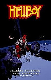 Hellboy: Trzecie życzenie i inne opowieści (Hellboy: The Troll Witch, dr Carp's Experiment, The Third Wish, The Amazing Screw-On Head)