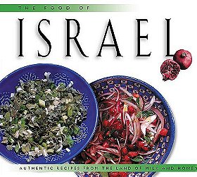 The Food of Israel: Authentic Recipes from the Land of Milk and Honey