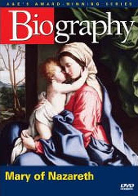 Biography Mary of Nazareth: A Mother's Life