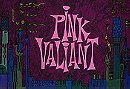 Pink Valiant
