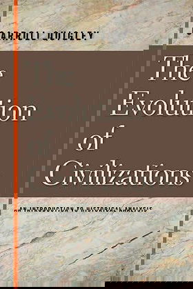 The Evolution of Civilizations —  AN INTRODUCTION TO HISTORICAL ANALYSIS 