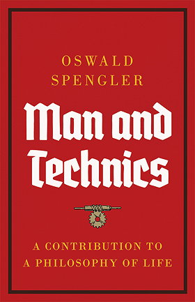 Man and Technics — A CONTRIBUTION TO A PHILOSOPHY OF LIFE 