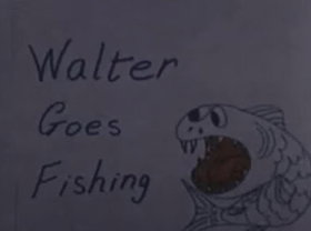 Walter Goes Fishing