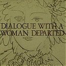 Dialogue with a Woman Departed