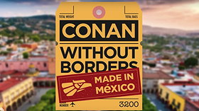 Conan Without Borders: Made in Mexico