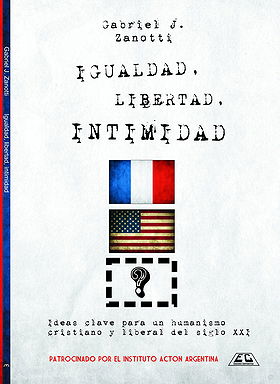 IGUALDAD, LIBERTAD, INTIMIDAD — Ideas clave para un humanismo cristiano y liberal del siglo XXI