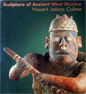 Sculpture of Ancient West Mexico: Nayarit, Jalisco, Colima/a Catalogue of the Proctor Stafford Collection at the Los Angeles County Museum of Art