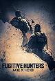 Fugitive Hunters Mexico