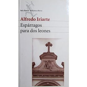 Esparragos para dos leones (Seix Barral biblioteca breve) (Spanish Edition)