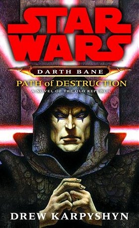 Star Wars: Darth Bane - Path of Destruction: A Novel of the Old Republic