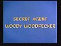 Secret Agent Woody Woodpecker                                  (1967)