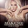 Britney Spears Feat. G-Eazy: Make Me                                  (2016)