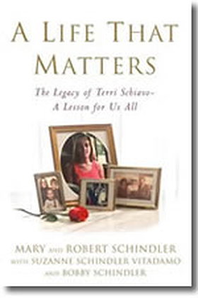 A Life That Matters: The Legacy of Terri Shiavo: A Lesson for Us All
