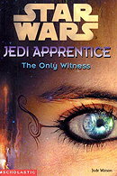The Only Witness (Star Wars: Jedi Apprentice, Book 17)