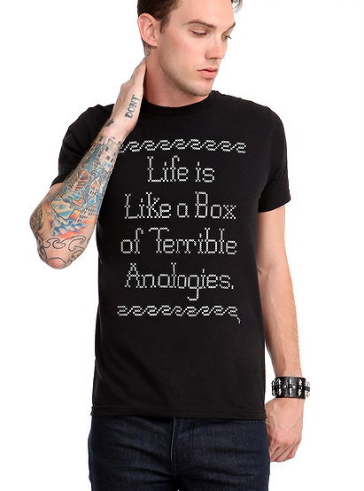 Life Is Like A Box Of Terrible Analogies T-Shirt