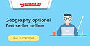 UPSC, IAS Prelims, Mains Geography Optional Test Series Online – Guidance IAS