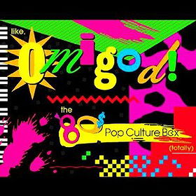 Like, Omigod! The '80s Pop Culture Box (Totally)