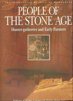 People of the Stone Age: Hunter-Gatherers and Early Farmers (Illustrated History of Humankind, Vol. 2)