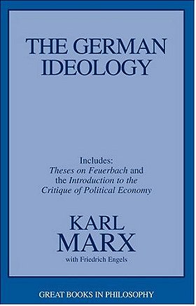 The German Ideology: Including Theses on Feuerbach and an Introduction to the Critique of Political Economy (Great Books in Philosophy)