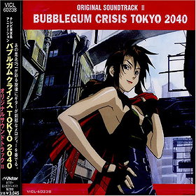 Bubblegum Crisis Tokyo 2040 Original Soundtrack II