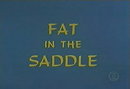 Fat in the Saddle