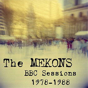 The Mekons - BBC Sessions 1978-88