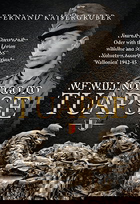 WE WILL NOT GO TO TUAPSE — From the Donets to the Oder with the Legion Wallonie and 5th SS Volunteer Assault Brigade 'Wallonien' 1942-45