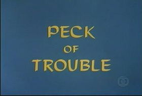 Peck of Trouble