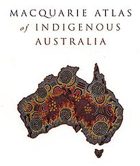The Macquarie Atlas of Indigenous Australia