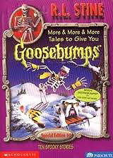 More & More & More Tales to Give You Goosebumps:  Ten Spooky Stories   (Goosebumps Book & Christmas Stocking Special Edition, No 6)