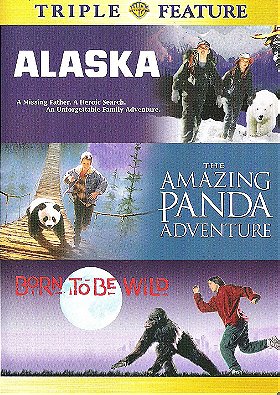 Born to Be Wild / Alaska / The Amazing Panda Adventure