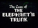 Case of the Elephant's Trunk