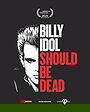 Billy Idol Should Be Dead