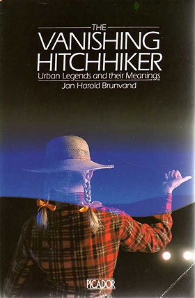 The Vanishing Hitch-hiker: American Urban Legends and Their Meanings (Picador Books)